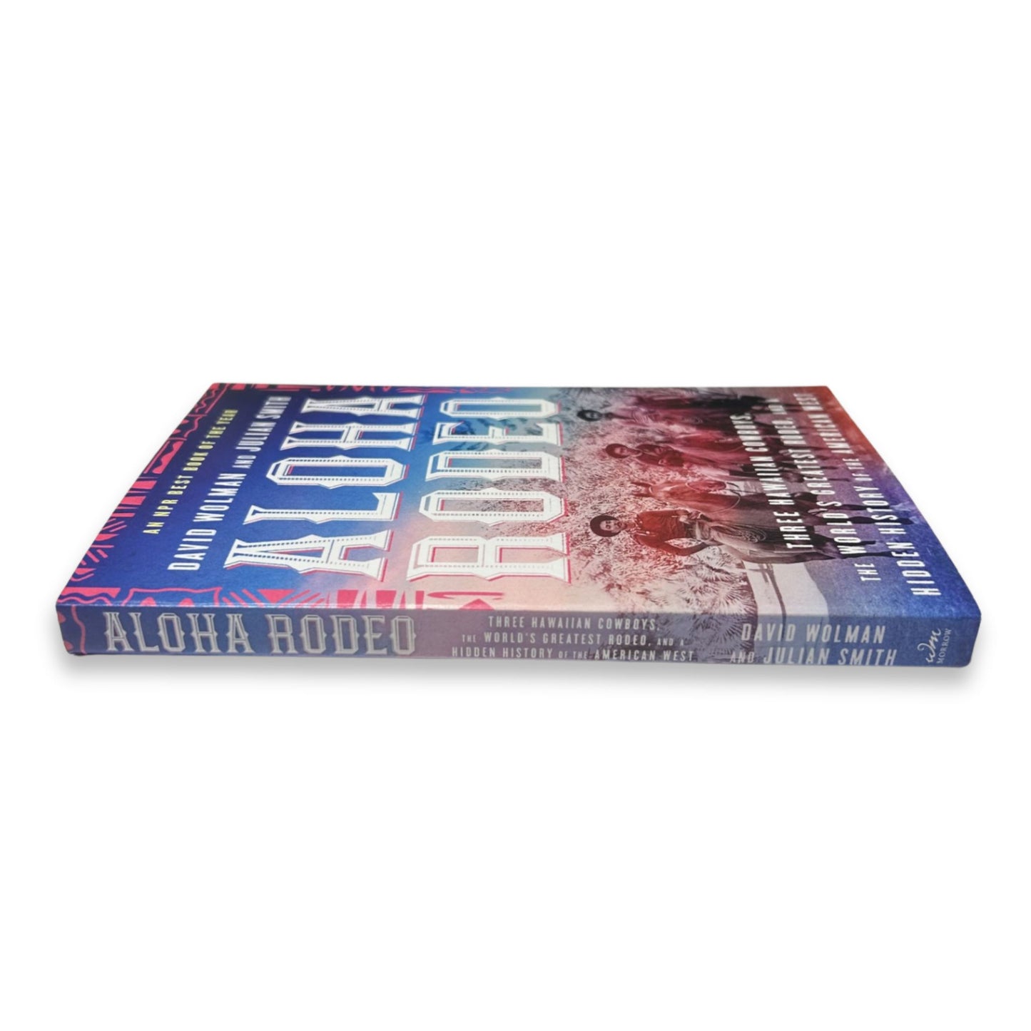 Aloha Rodeo Three Hawaiian Cowboys The World's Greatest Rodeo and a Hidden History of the American West
