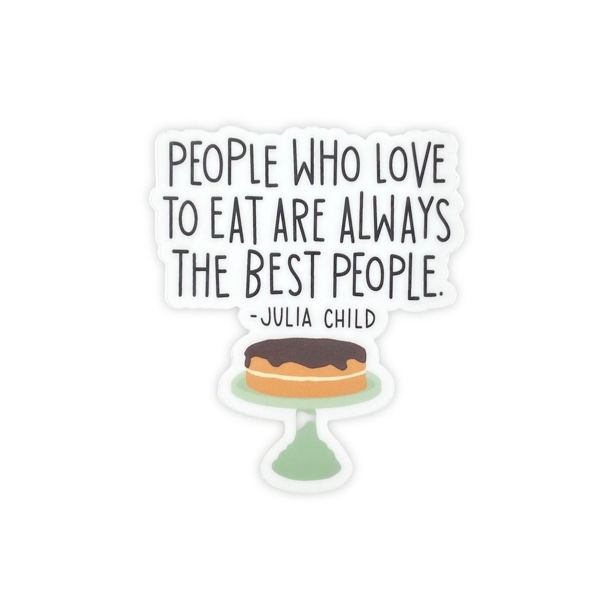 Best People Sticker - Julia Child Chocolate Cake