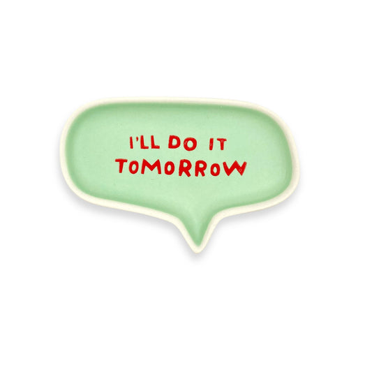 Ill Do It Tomorrow Word Bubble Tray