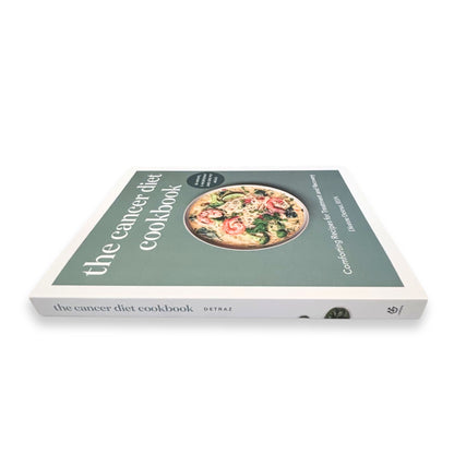 The Cancer Diet Cookbook - Comforting Recipes for Treatment and Recovery